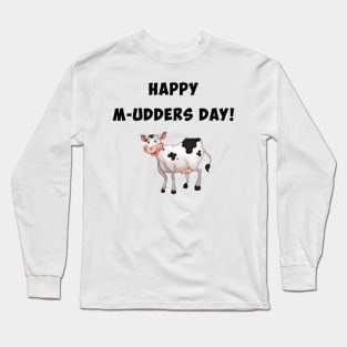 Happy M-udders day Long Sleeve T-Shirt